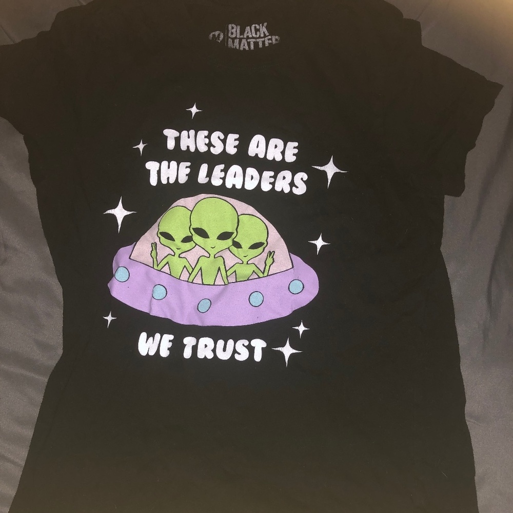These Are The Leaders We Trust Alien Shirt